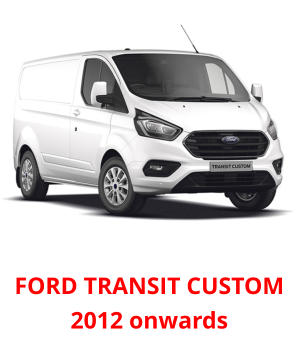 FORD TRANSIT CUSTOM2012 onwards