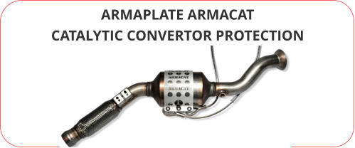 ARMAPLATE ARMACAT CATALYTIC CONVERTOR PROTECTION